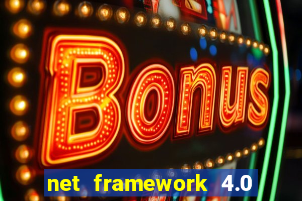 net framework 4.0 v 30319 windows 7 64 bit